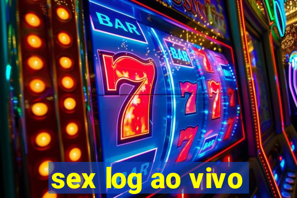 sex log ao vivo